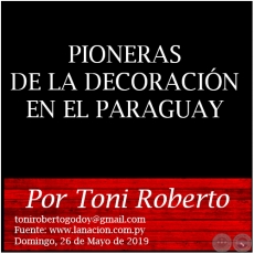 PIONERAS DE LA DECORACIÓN EN EL PARAGUAY - Por Toni Roberto - Domingo, 26 de Mayo de 2019